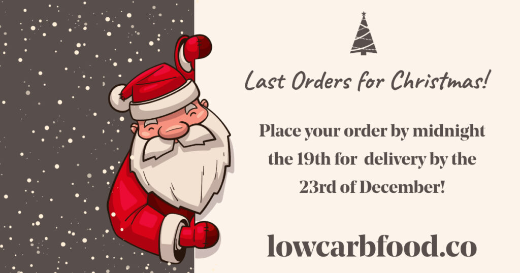 santa graphic with the following text: last orders for christmas. place your order by midnight the 19th for delivery by the 23rd of December. lowcarbfoodco.kinsta.cloud